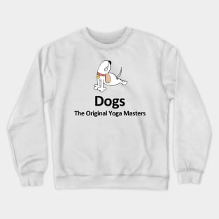 Dogs - The Original Yoga Masters - Black Lettering Crewneck Sweatshirt